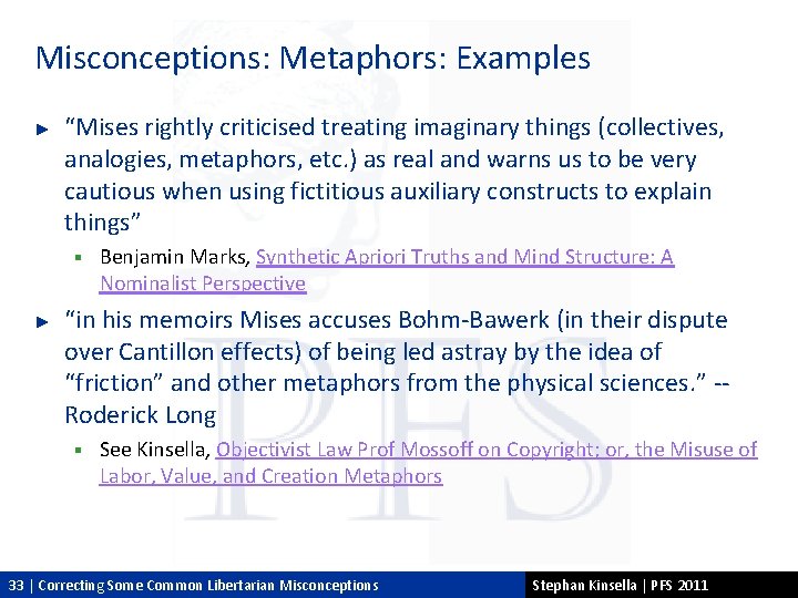 Misconceptions: Metaphors: Examples ► “Mises rightly criticised treating imaginary things (collectives, analogies, metaphors, etc.