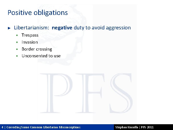 Positive obligations ► Libertarianism: negative duty to avoid aggression Trespass § Invasion § Border