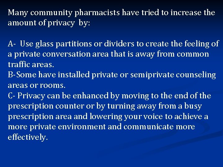 Many community pharmacists have tried to increase the amount of privacy by: A- Use