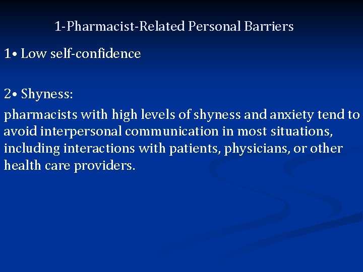 1 -Pharmacist-Related Personal Barriers 1 • Low self-confidence 2 • Shyness: pharmacists with high