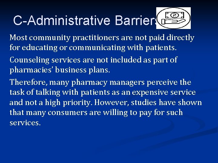 C-Administrative Barriers Most community practitioners are not paid directly for educating or communicating with