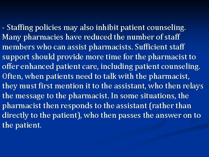 - Staffing policies may also inhibit patient counseling. Many pharmacies have reduced the number