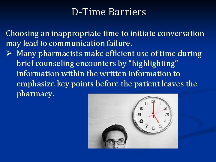 D-Time Barriers Choosing an inappropriate time to initiate conversation may lead to communication failure.