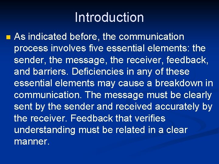 Introduction n As indicated before, the communication process involves five essential elements: the sender,