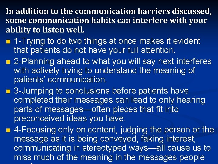 In addition to the communication barriers discussed, some communication habits can interfere with your