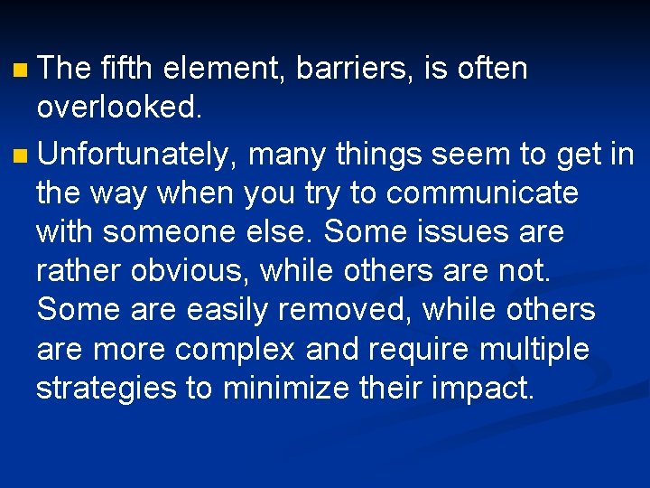 The fifth element, barriers, is often overlooked. n Unfortunately, many things seem to get