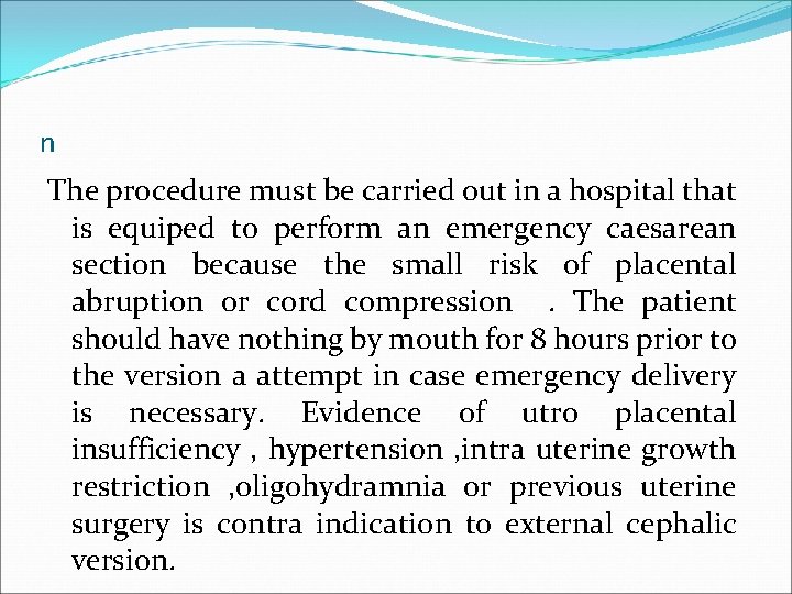 n The procedure must be carried out in a hospital that is equiped to