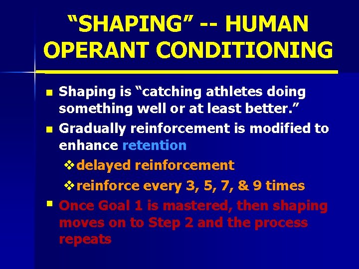 “SHAPING” -- HUMAN OPERANT CONDITIONING n n § Shaping is “catching athletes doing something