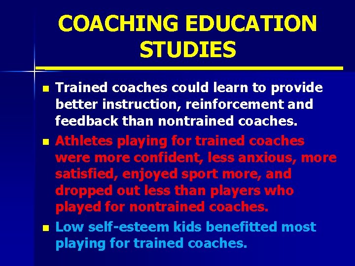 COACHING EDUCATION STUDIES n n n Trained coaches could learn to provide better instruction,