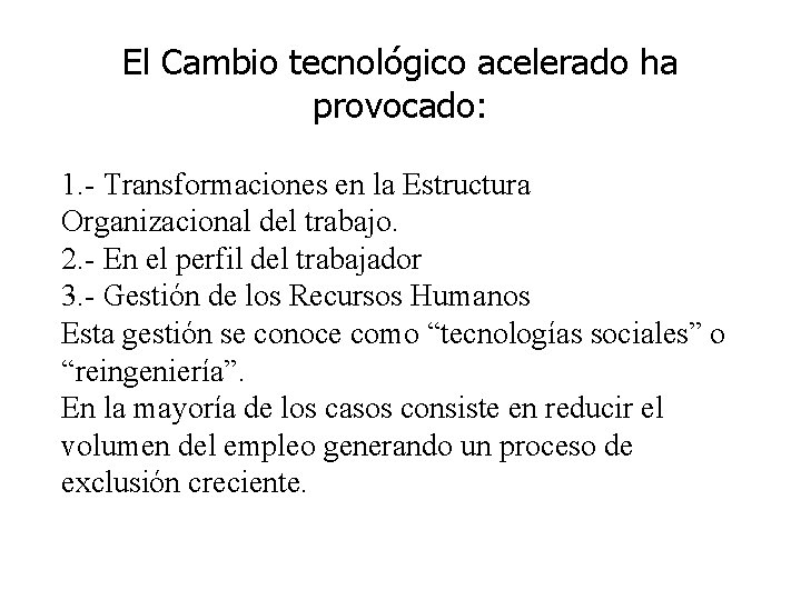 El Cambio tecnológico acelerado ha provocado: 1. - Transformaciones en la Estructura Organizacional del