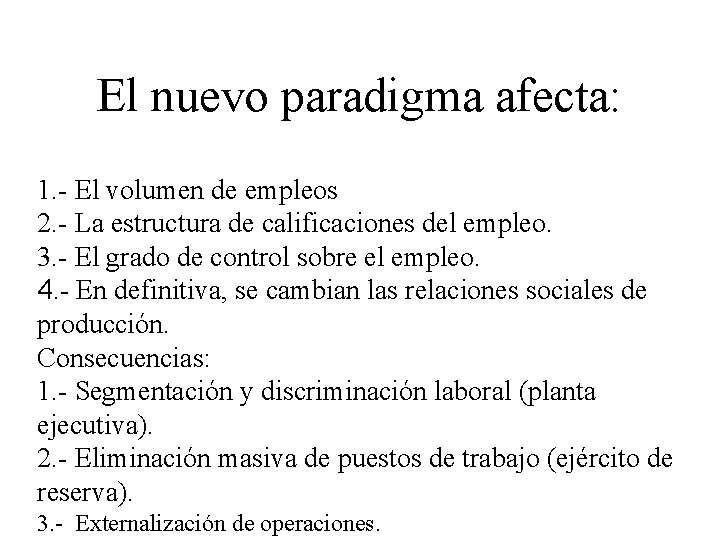 El nuevo paradigma afecta: 1. - El volumen de empleos 2. - La estructura