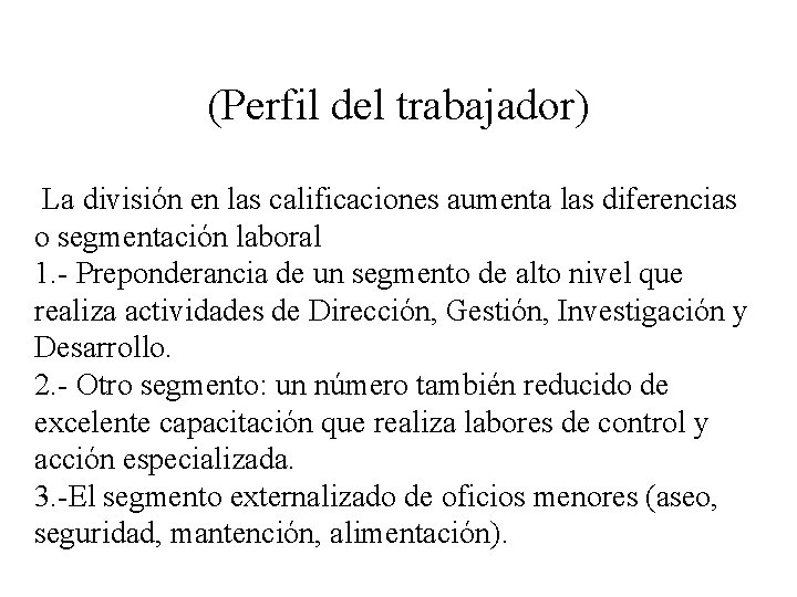 (Perfil del trabajador) La división en las calificaciones aumenta las diferencias o segmentación laboral