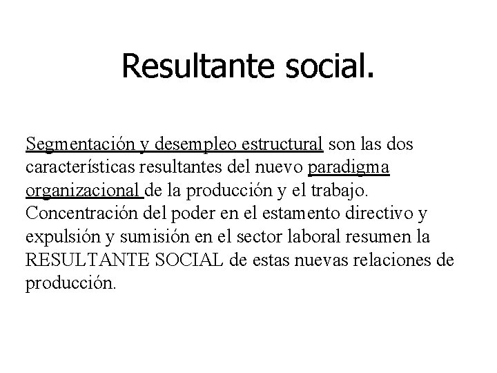 Resultante social. Segmentación y desempleo estructural son las dos características resultantes del nuevo paradigma