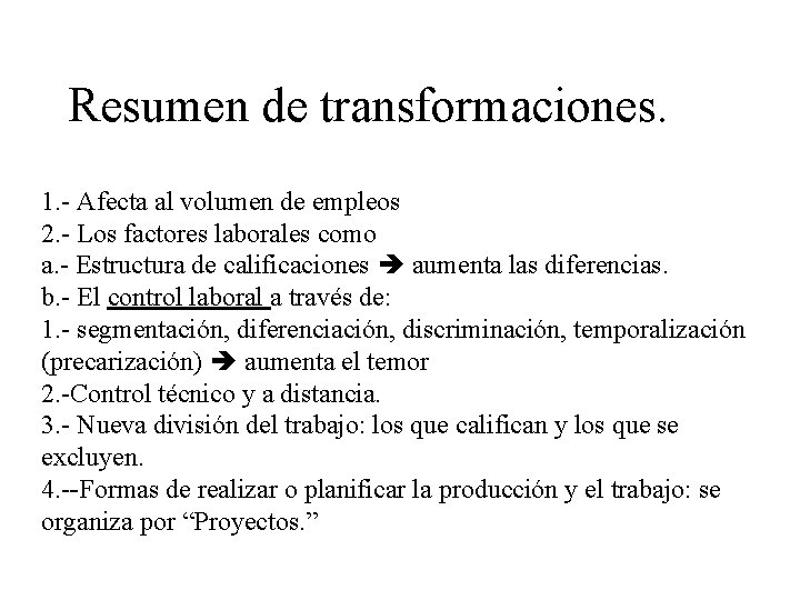 Resumen de transformaciones. 1. - Afecta al volumen de empleos 2. - Los factores
