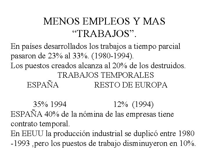 MENOS EMPLEOS Y MAS “TRABAJOS”. En países desarrollados los trabajos a tiempo parcial pasaron