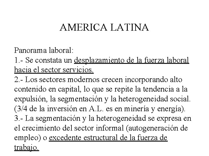 AMERICA LATINA Panorama laboral: 1. - Se constata un desplazamiento de la fuerza laboral