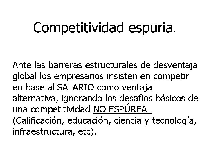 Competitividad espuria. Ante las barreras estructurales de desventaja global los empresarios insisten en competir