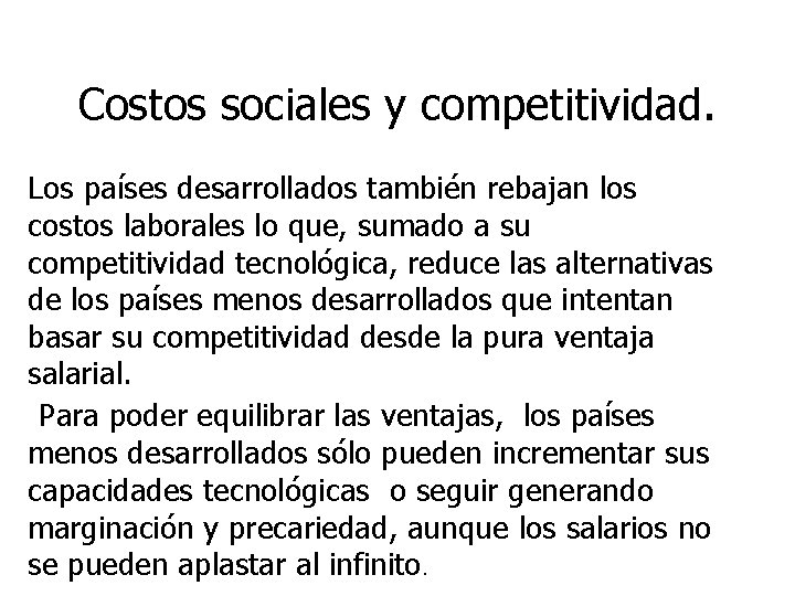 Costos sociales y competitividad. Los países desarrollados también rebajan los costos laborales lo que,