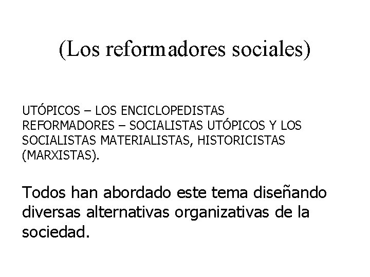 (Los reformadores sociales) UTÓPICOS – LOS ENCICLOPEDISTAS REFORMADORES – SOCIALISTAS UTÓPICOS Y LOS SOCIALISTAS