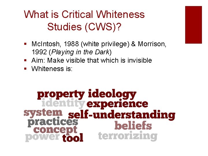 What is Critical Whiteness Studies (CWS)? § Mc. Intosh, 1988 (white privilege) & Morrison,