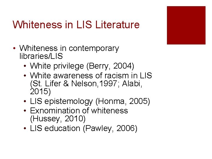 Whiteness in LIS Literature • Whiteness in contemporary libraries/LIS • White privilege (Berry, 2004)