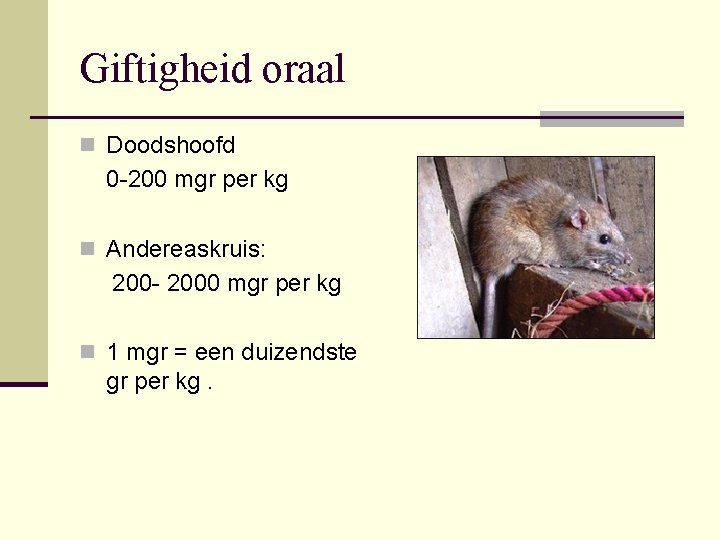 Giftigheid oraal n Doodshoofd 0 200 mgr per kg n Andereaskruis: 2000 mgr per