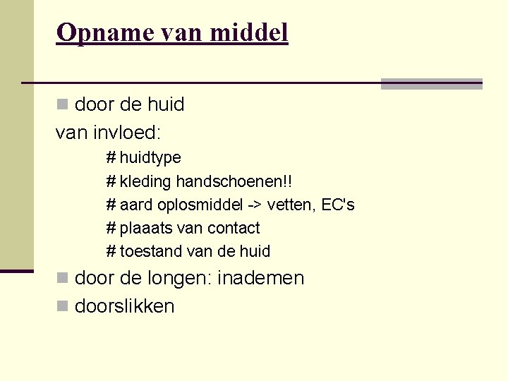 Opname van middel n door de huid van invloed: # huidtype # kleding handschoenen!!