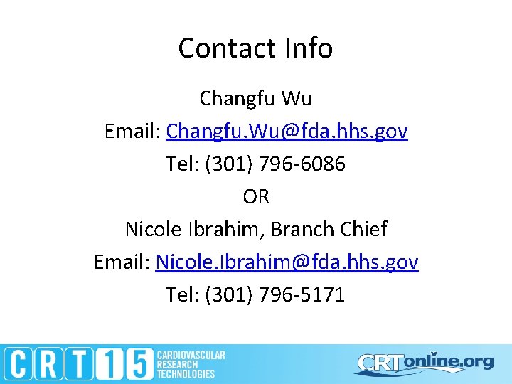 Contact Info Changfu Wu Email: Changfu. Wu@fda. hhs. gov Tel: (301) 796 -6086 OR