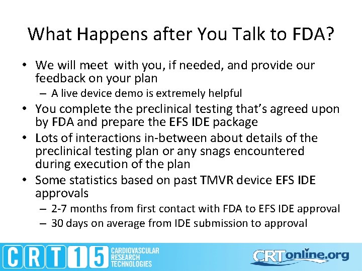 What Happens after You Talk to FDA? • We will meet with you, if