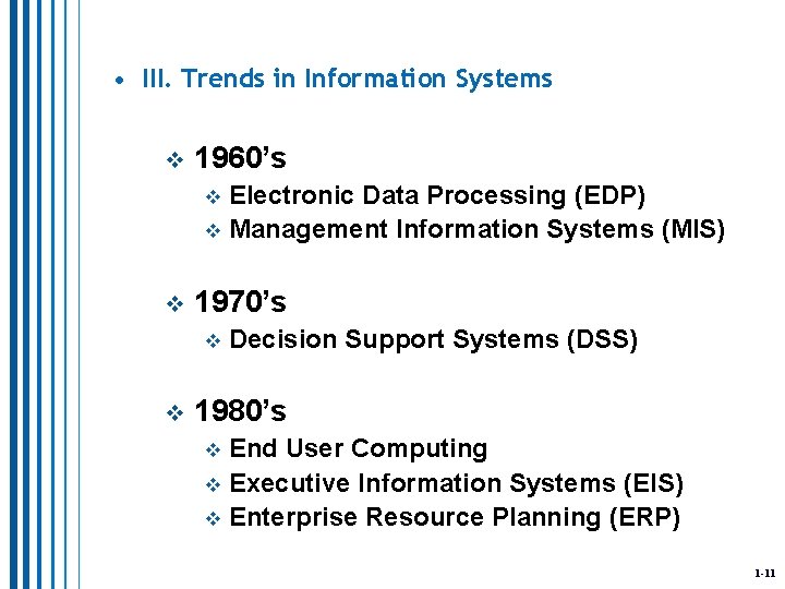  • III. Trends in Information Systems v 1960’s Electronic Data Processing (EDP) v