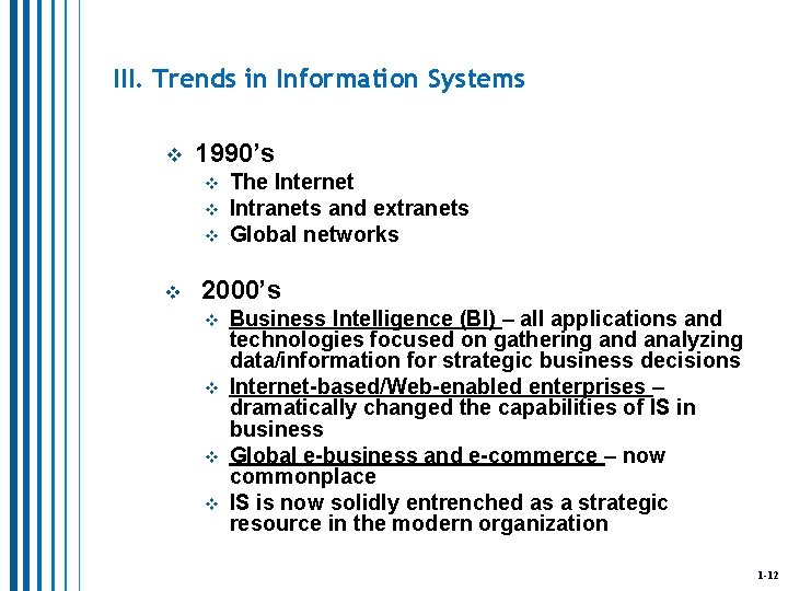 III. Trends in Information Systems v 1990’s v v The Internet Intranets and extranets