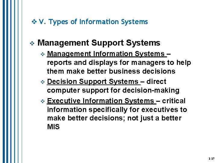 v V. Types of Information Systems v Management Support Systems Management Information Systems –