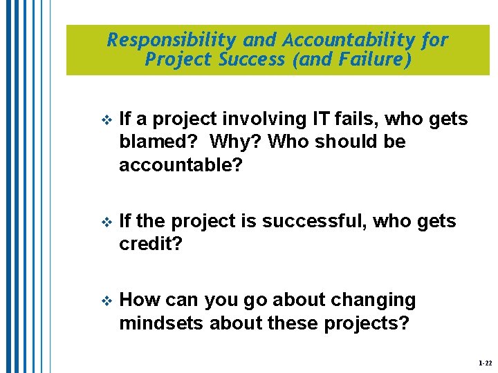 Responsibility and Accountability for Project Success (and Failure) v If a project involving IT