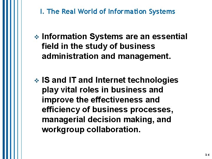 I. The Real World of Information Systems v Information Systems are an essential field