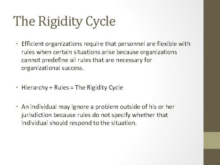 The Rigidity Cycle • Efficient organizations require that personnel are flexible with rules when