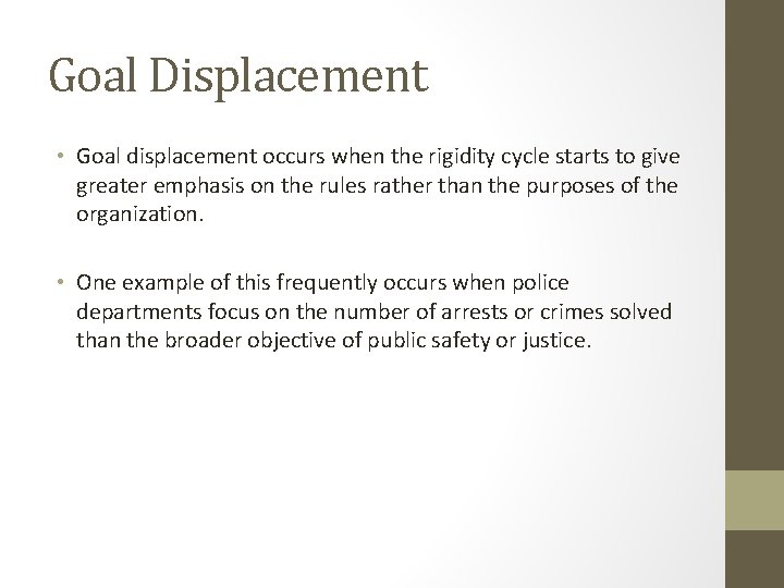 Goal Displacement • Goal displacement occurs when the rigidity cycle starts to give greater