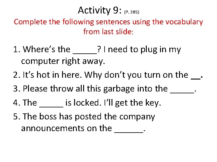 Activity 9: (P. 205) Complete the following sentences using the vocabulary from last slide: