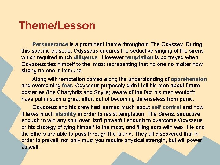 Theme/Lesson Perseverance is a prominent theme throughout The Odyssey. During this specific episode, Odysseus