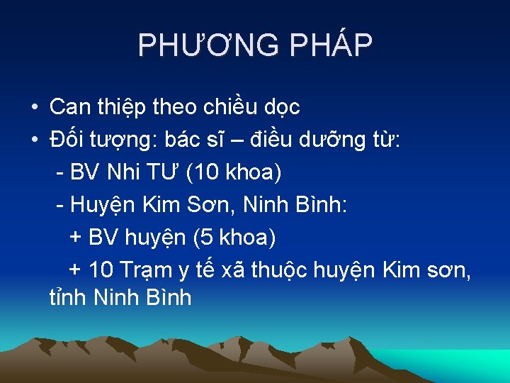 PHƯƠNG PHÁP • Can thiệp theo chiều dọc • Đối tượng: bác sĩ –