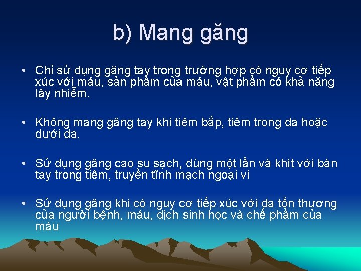 b) Mang găng • Chỉ sử dụng găng tay trong trường hợp có nguy