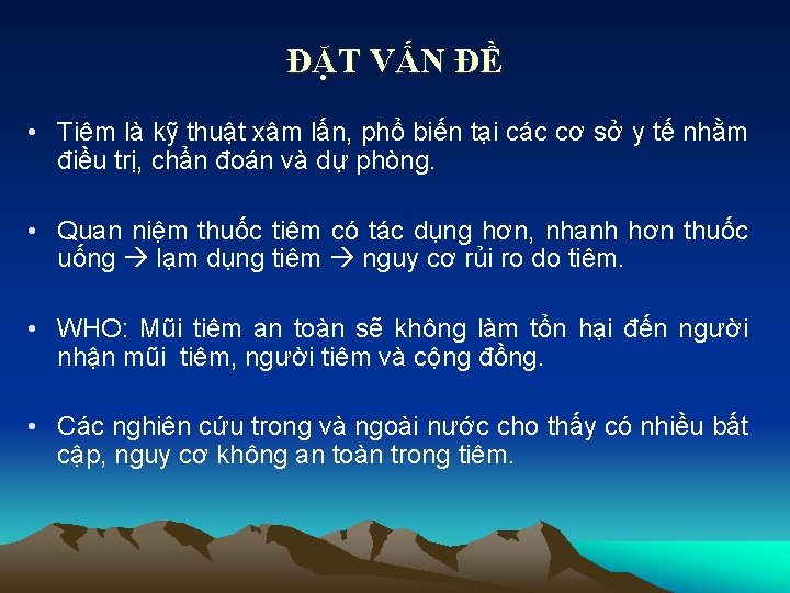 ĐẶT VẤN ĐỀ • Tiêm là kỹ thuật xâm lấn, phổ biến tại các