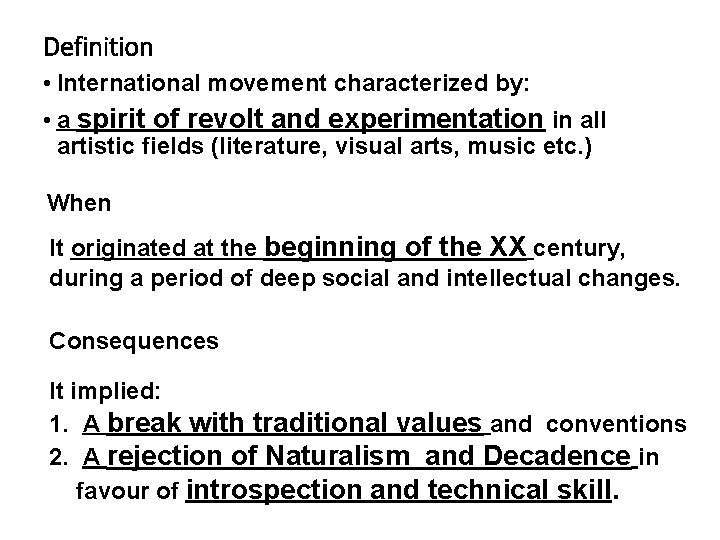 Definition • International movement characterized by: • a spirit of revolt and experimentation in