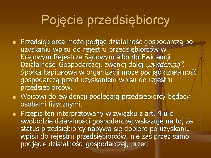 Pojęcie przedsiębiorcy n n n Przedsiębiorca może podjąć działalność gospodarczą po uzyskaniu wpisu do