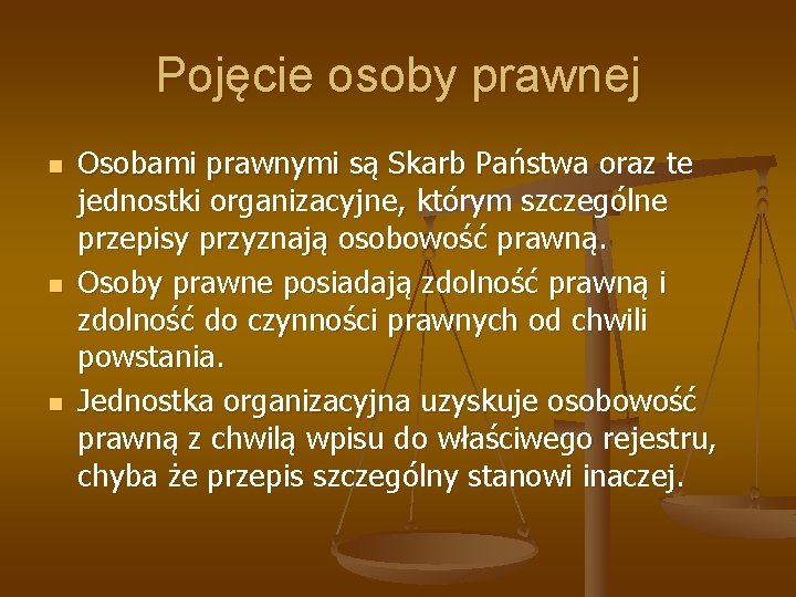 Pojęcie osoby prawnej n n n Osobami prawnymi są Skarb Państwa oraz te jednostki