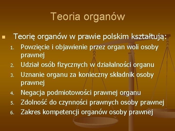 Teoria organów n Teorię organów w prawie polskim kształtują: 1. 2. 3. 4. 5.