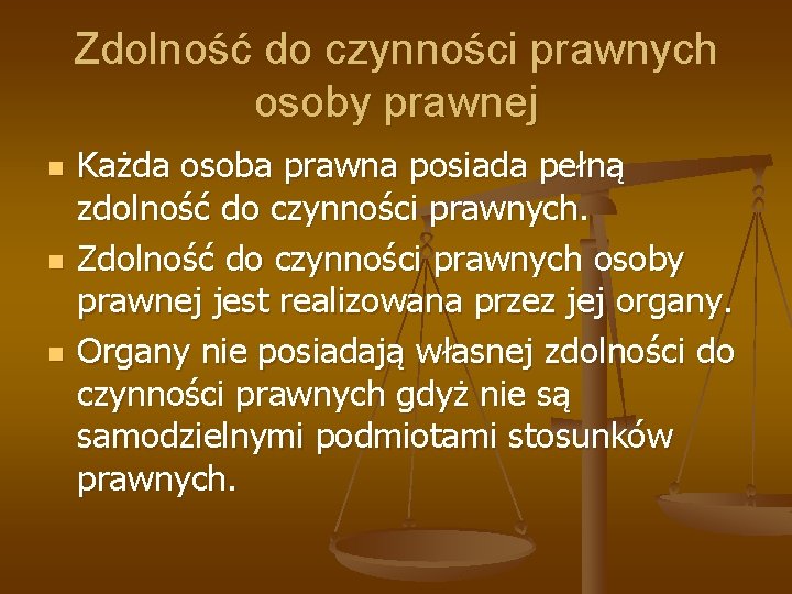 Zdolność do czynności prawnych osoby prawnej n n n Każda osoba prawna posiada pełną