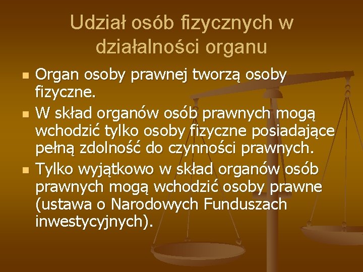 Udział osób fizycznych w działalności organu n n n Organ osoby prawnej tworzą osoby