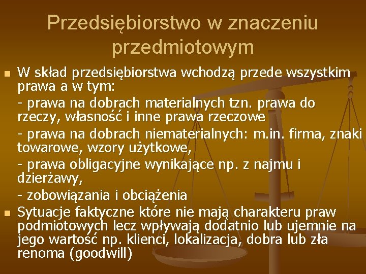 Przedsiębiorstwo w znaczeniu przedmiotowym n n W skład przedsiębiorstwa wchodzą przede wszystkim prawa a