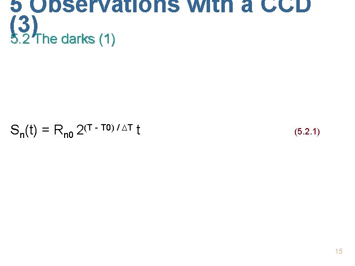 5 Observations with a CCD (3) 5. 2 The darks (1) Sn(t) = Rn