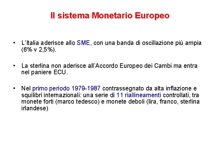 Il sistema Monetario Europeo • L’Italia aderisce allo SME, con una banda di oscillazione